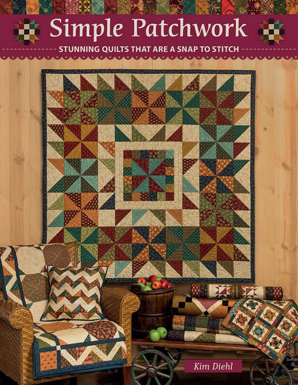 Simple Patchwork: Stunning Quilts That are a Snap to Stitch by Kim Diehl