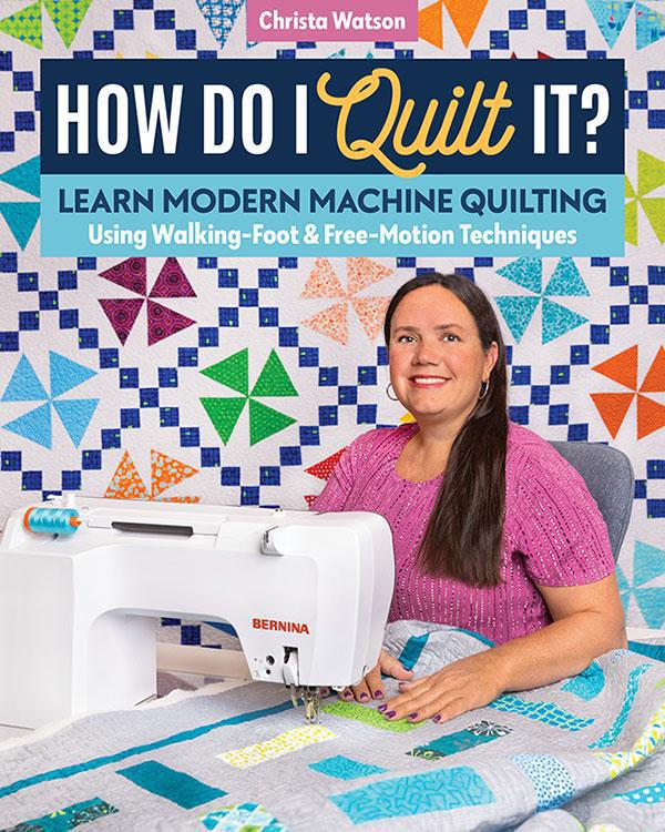 How Do I Quilt It? Christa Watson 11438 - Sewjersey.com