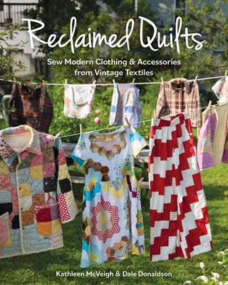 Reclaimed Quilts by Kathleen McVeigh & Dale Donaldson