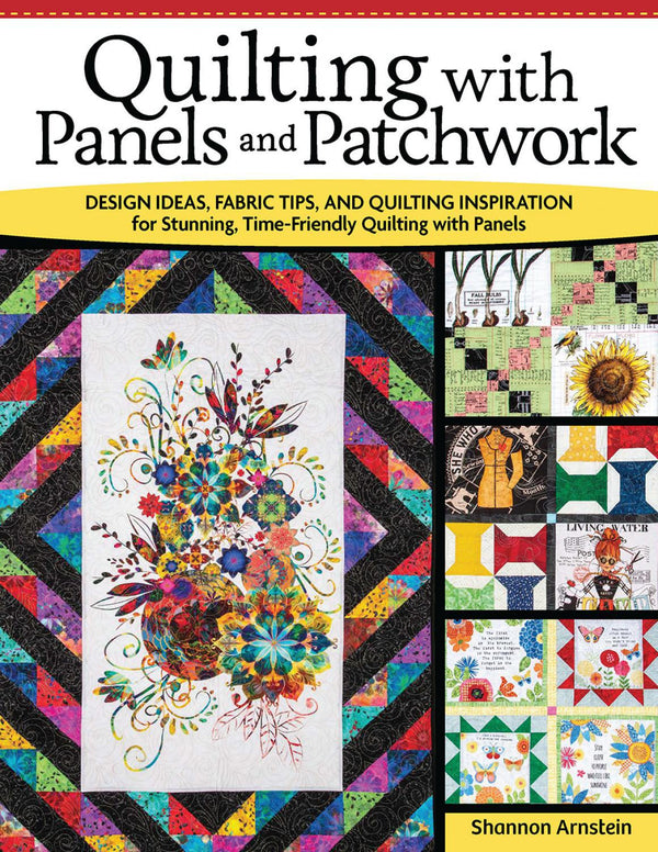 Quilting with Panels and Patchwork by Shannon Arnstein