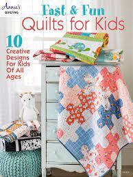 Fast And Fun Quilts For Kids Annies Quilting - Sewjersey.com